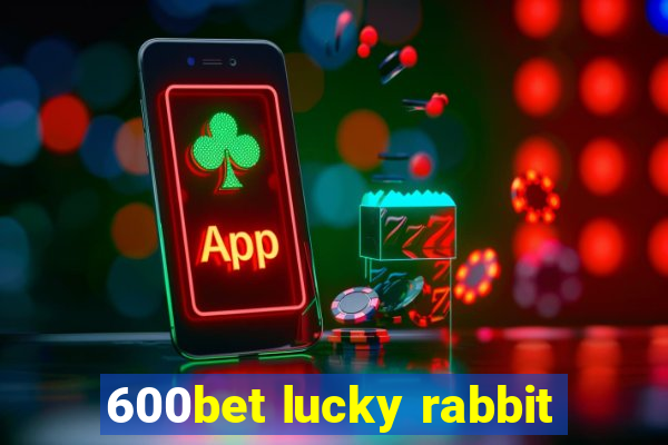 600bet lucky rabbit